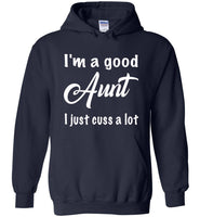 I'm a good Aunt I just cuss a lot T shirt, gift tee for aunt