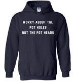 Worry about the pot holes not the pot heads T shirt
