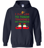 I Just like to teach - Teacher ELF funny christmas t shirt