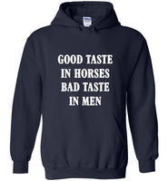 Good taste in horses bad tasete in men tee shirt hoodie