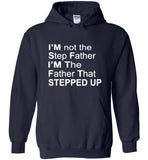 I'm not step father I'm the father that stepped up T-shirt, father's day tee shirt