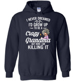 I never dreamed I'd grow up to be a crazy Grandma but here I'm killing it T shirt