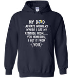 My Dad Wonders Where I Get My Attitude From You Homegirl Volleyball Lover Father's Day Gift T Shirt