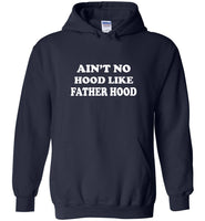 Ain't No Hood Like Father Hood Tee Shirt
