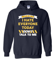 Warning I hate everyone today don't talk to me T shirt