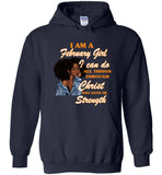 Black GirI Am A February Girl I Can Do All Things Through Christ Who Gives Me Strength T shirt