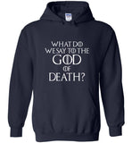 What do we say to the god of death tee shirt