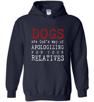 Dogs are God's way of Apologizing for your relatives tee shirt hoodie