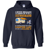 I never dreamed I'd grow up to be a super cool husband freaking awesome crazy spoiled camping Tshirt