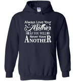 Always love your mother as you will never have another, mom gift Tee shirt