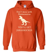 Don't mess with mamasaurus you'll get jurasskicked t shirt