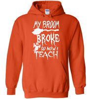 Broom broke so I teach halloween t shirt gift