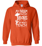 Broom broke so I teach halloween t shirt gift