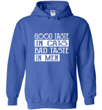 Good taste in cats bad taste in men tee shirt hoodie