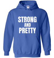 Strong And Pretty Tee Shirt Hoodie