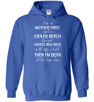 I'm A Mother First Crazy Bitch Second Unless You Mess With My Child I'm Both Tee Shirt
