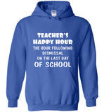 Teacher's Happy Hour The Hour Following Dismissal On The Last Day Of School Tee Shirts