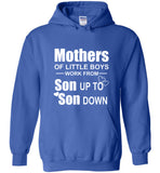 Mothers Of Little Boys Work From Son Up To Son Down Tee Shirts