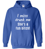 I miss drunk me she's a fun bitch tee shirt hoodie