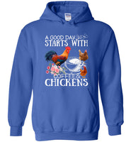 A good day starts with coffee and chickens tee shirt hoodies