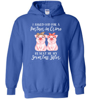 I Asked God For A Partner In Crime He Sent Me My Smartass Sister Bandana Funny Pig Tee Shirts