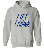 Life Is Why I Drink Tee Shirt Hoodie