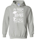 Broom broke so I teach halloween t shirt gift