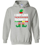 I just like teaching - Teacher Elf funny christmas shirt