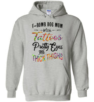 F Bomb Dog Mom With Tattoos Pretty Eyes and Thick Thighs Tee shirt