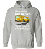 Be nice to the bus driver long walk home from school T shirt