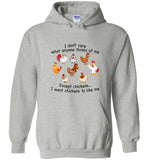 I don't care what anyone thinks of me except chickens I want chickens to like me tee shirt