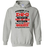 Assuming It Is Just A Dog Was Your First Mistake First Of Call That's My Child Tee Shirt Hoodie