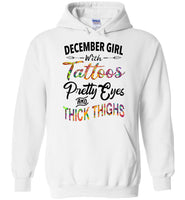 December girl with Tattoos pretty eyes and thick thighs birthday Tee shirt