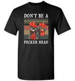 Chicken don't be a pecker vintage retro tee shirt hoodie