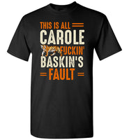 This is Carole Fucking Baskin Fault Tiger King T Shirt