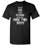 Tacos pizza cake ice cream and kids made this body T-shirt