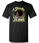 A Queen was born in June happy birthday to me, black girl gift Tee shirt