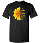 I am not spoiled my husband just loves me sunflower Tee shirt