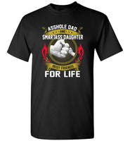 Asshole Dad Smart Ass Daughter Best Friends For Life, Father's Day Gift Tee Shirt