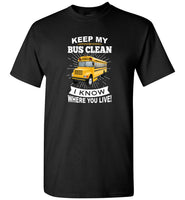 Keep my bus clean i know where you live driver tee shirt hoodie