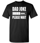 Dad Joke Loading Please Wait Fathers Day Gift T Shirts