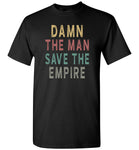 Damn the man save the empire vintage black gift Tee shirt