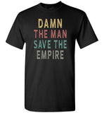 Damn the man save the empire vintage black gift Tee shirt