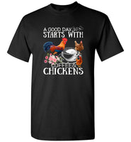 A good day starts with coffee and chickens tee shirt hoodies