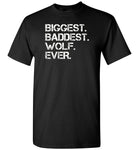 Biggest Baddest Wolf Ever Tee Shirt, Big Bad Wolf Shirt