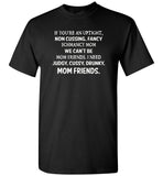 If you're an uptight non cussing fancy shmancy mom friends shirt