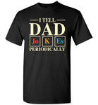 I Tell Dad Jokes Periodically Mens Cool Science Dad Joke T Shirt