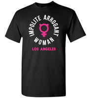 Los Angeles Impolite Arrogant Woman T-Shirt