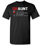 Dr Aunt like a normal aunt only drunker, gift for aunt T-shirt