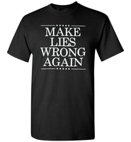 Make lies wrong again tee shirt